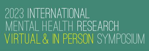 2023 International Mental Health Research Symposium Presentations 2023 International Mental Health Research Symposium Presentations