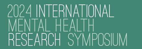 2024 International Mental Health Research Symposium Presentations 2024 International Mental Health Research Symposium Presentations